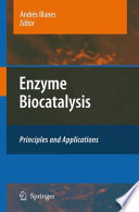 Enzyme Biocatalysis, Principles and Applications
