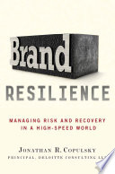 Brand Resilience, Managing Risk and Recovery in a High-Speed World