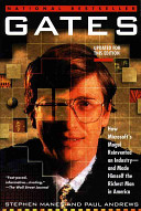 Gates, How Microsoft’s Mogul Reinvented an Industry–and Made Himself the Richest Man in America