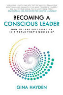 Becoming a Conscious Leader, How to Lead Successfully in a World That’s Waking Up