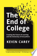 The End of College, Creating the Future of Learning and the University of Everywhere