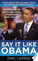 Say It Like Obama: The Power of Speaking with Purpose and Vision