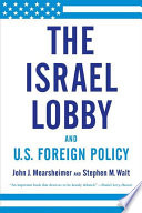 The Israel Lobby and U.S. Foreign Policy