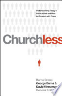 Churchless, Understanding Today’s Unchurched and How to Connect with Them