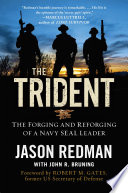 The Trident, The Forging and Reforging of a Navy SEAL Leader