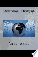 Las Nuevas Tecnologías y el Marketing Digital, 2º Edición
