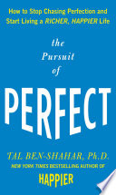The Pursuit of Perfect: How to Stop Chasing Perfection and Start Living a Richer, Happier Life
