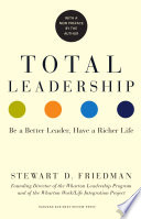 Total Leadership, Be a Better Leader, Have a Richer Life