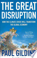 The Great Disruption, How the Climate Crisis Will Transform the Global Economy