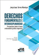 Derechos fundamentales e interdisciplinariedad, Perspectivas desde el nuevo ordenamiento jurídico imperante