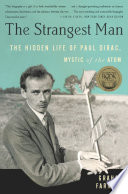 The Strangest Man, The Hidden Life of Paul Dirac, Mystic of the Atom