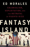 Fantasy Island, Colonialism, Exploitation, and the Betrayal of Puerto Rico