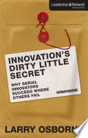 Innovation’s Dirty Little Secret, Why Serial Innovators Succeed Where Others Fail