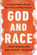 God and Race, A Guide for Moving Beyond Black Fists and White Knuckles
