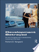 Development Betrayed, The End of Progress and a Co-Evolutionary Revisioning of the Future