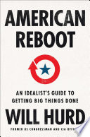 American Reboot, An Idealist’s Guide to Getting Big Things Done