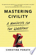 Mastering Civility, A Manifesto for the Workplace