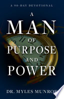 A Man of Purpose and Power, A 90-Day Devotional