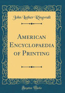 American Encyclopaedia of Printing (Classic Reprint)