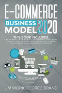 E-Commerce Business Model 2020, This Book Includes: Online Marketing Strategies, Dropshipping, Amazon FBA – Step-by-Step Guide with Latest Techniques to Make Money Online and Reach Financial Freedom.