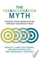 The Transformation Myth, Leading Your Organization through Uncertain Times