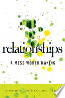 Relationships, A Mess Worth Making
