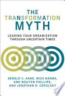 The Transformation Myth, Leading Your Organization through Uncertain Times