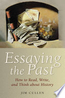 Essaying the Past, How to Read, Write, and Think about History