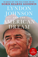Lyndon Johnson and the American Dream, The Most Revealing Portrait of a President and Presidential Power Ever Written