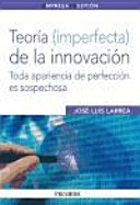 Teoría (imperfecta) de la innovación, Toda apariencia de perfección es sospechosa