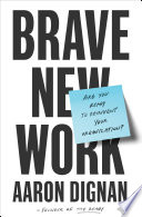 Brave New Work, Are You Ready to Reinvent Your Organization?