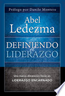 Definiendo el Liderazgo, Una Nueva Dimension Hacia un Liderazgo Encarnado