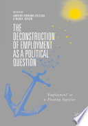 The Deconstruction of Employment as a Political Question, ‘Employment’ as a Floating Signifier
