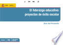 El liderazgo educativo: proyectos de éxito escolar