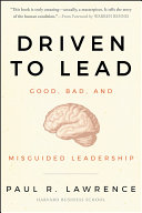 Driven to Lead, Good, Bad, and Misguided Leadership