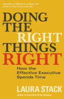 Doing the Right Things Right, How the Effective Executive Spends Time