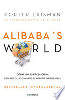 Alibaba’s world, Cómo una empresa china está revolucionando el mundo empresarial
