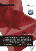 La Perspectiva de la Discapacidad, de Género y de la Sostenibilidad Ambiental en la Protección de las Personas Consumidoras en el Comercio Electrónico.