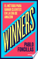 Winners, El método para ganar clientes en la era de Amazon