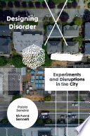 Designing Disorder, Experiments and Disruptions in the City
