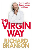 The Virgin Way, How to Listen, Learn, Laugh and Lead