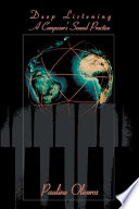 Deep Listening, A Composer’s Sound Practice