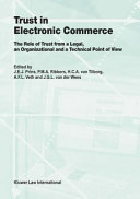 Trust in Electronic Commerce:The Role of Trust from a Legal, an Organizational, and a Technical Point of View