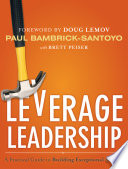 Leverage Leadership, A Practical Guide to Building Exceptional Schools