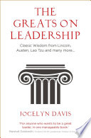 The Greats on Leadership, Classic Wisdom for Modern Managers