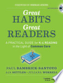 Great Habits, Great Readers, A Practical Guide for K – 4 Reading in the Light of Common Core