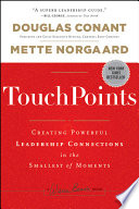 TouchPoints, Creating Powerful Leadership Connections in the Smallest of Moments