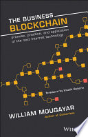 The Business Blockchain, Promise, Practice, and Application of the Next Internet Technology