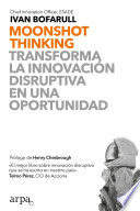 Moonshot Thinking, Transforma la innovación disruptiva en una oportunidad