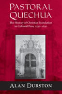 Pastoral Quechua, The History of Christian Translation in Colonial Peru, 1550-1650
